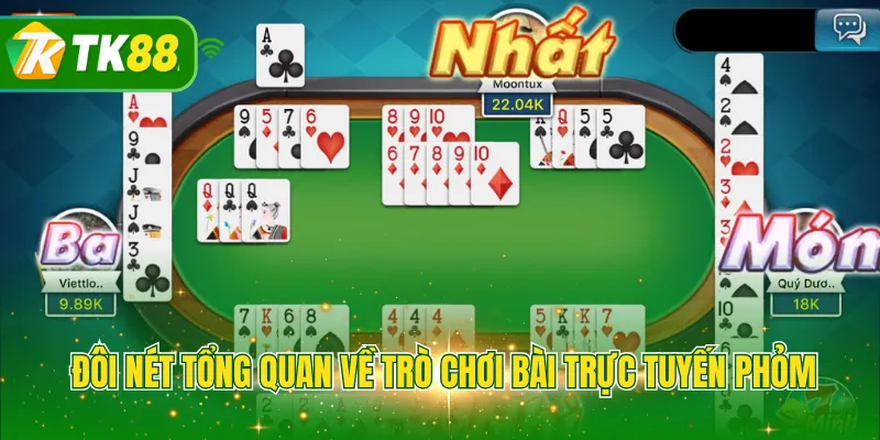 Đôi nét tổng quan về trò chơi bài trực tuyến Phỏm