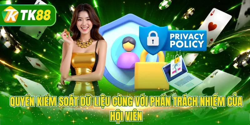 Quyền kiểm soát dữ liệu cùng với phần trách nhiệm của hội viên